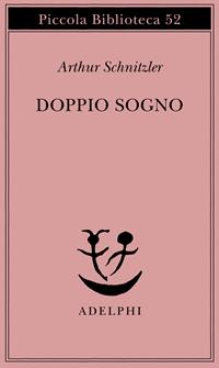 Doppio sogno - Arthur Schnitzler - Libro Adelphi 1977, Piccola biblioteca Adelphi | Libraccio.it