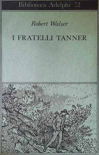 I fratelli Tanner - Robert Walser - Libro Adelphi 1984, Biblioteca Adelphi | Libraccio.it