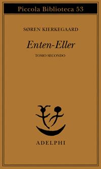 Enten-Eller. Vol. 2: Un frammento di vita - Søren Kierkegaard - Libro Adelphi 1977, Piccola biblioteca Adelphi | Libraccio.it
