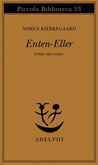 Enten-Eller. Vol. 2: Un frammento di vita - Søren Kierkegaard - Libro Adelphi 1977, Piccola biblioteca Adelphi | Libraccio.it