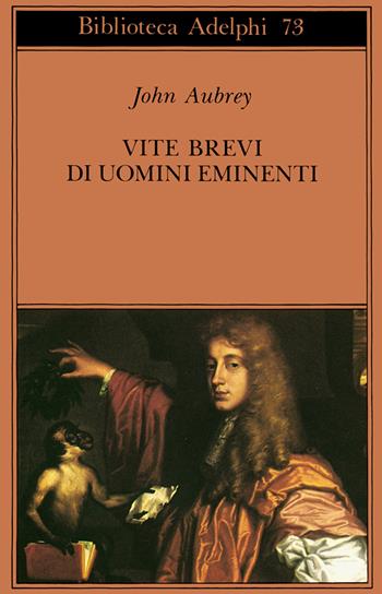 Vite brevi di uomini eminenti - John Aubrey - Libro Adelphi 1977, Biblioteca Adelphi | Libraccio.it