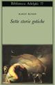 Sette storie gotiche - Karen Blixen - Libro Adelphi 1978, Biblioteca Adelphi | Libraccio.it
