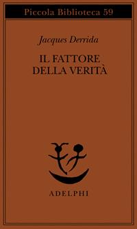 Il fattore della verità - Jacques Derrida - Libro Adelphi 1978, Piccola biblioteca Adelphi | Libraccio.it