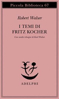 I temi di Fritz Kocher - Robert Walser - Libro Adelphi 1978, Piccola biblioteca Adelphi | Libraccio.it