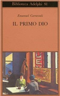 Il primo dio. Poesie scelte. Racconti e scritti critici - Emanuel Carnevali - Libro Adelphi 1978, Biblioteca Adelphi | Libraccio.it