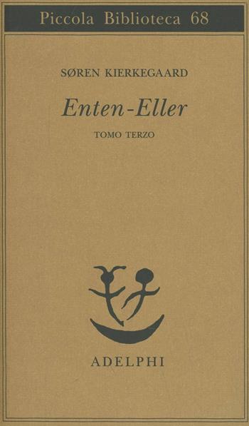 Enten-Eller. Vol. 3: Un frammento di vita. - Søren Kierkegaard - Libro Adelphi 1997, Piccola biblioteca Adelphi | Libraccio.it