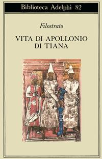 Vita di Apollonio di Tiana - Flavio Filostrato - Libro Adelphi 1978, Biblioteca Adelphi | Libraccio.it