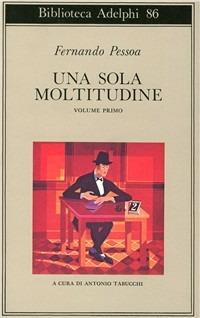 Una sola moltitudine. Testo portoghese a fronte. Vol. 1 - Fernando Pessoa - Libro Adelphi 1979, Biblioteca Adelphi | Libraccio.it