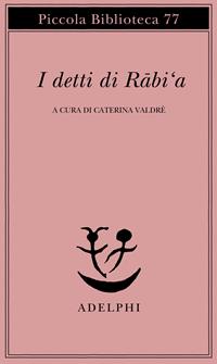 I detti di Rabi'a  - Libro Adelphi 1979, Piccola biblioteca Adelphi | Libraccio.it
