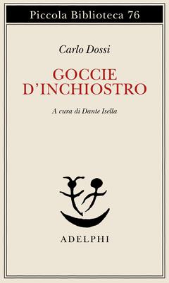 Goccie d'inchiostro - Carlo Dossi - Libro Adelphi 1979, Piccola biblioteca Adelphi | Libraccio.it