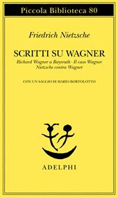 Scritti su Wagner: Richard Wagner a Bayreuth-Il caso Wagner-Nietzsche contra Wagner