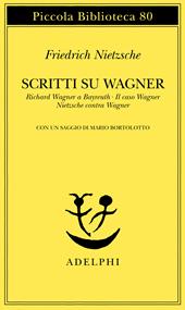 Scritti su Wagner: Richard Wagner a Bayreuth-Il caso Wagner-Nietzsche contra Wagner