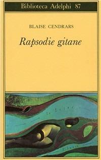 Rapsodie gitane - Blaise Cendrars - Libro Adelphi 1979, Biblioteca Adelphi | Libraccio.it