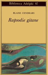 Rapsodie gitane - Blaise Cendrars - Libro Adelphi 1979, Biblioteca Adelphi | Libraccio.it