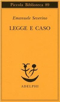 Legge e caso - Emanuele Severino - Libro Adelphi 1993, Piccola biblioteca Adelphi | Libraccio.it