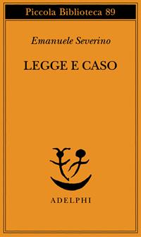 Legge e caso - Emanuele Severino - Libro Adelphi 1993, Piccola biblioteca Adelphi | Libraccio.it