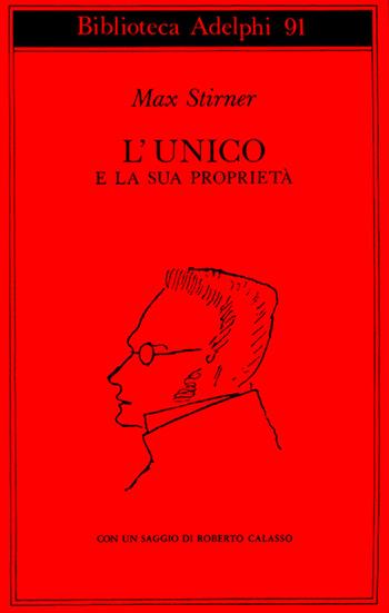 L'unico e la sua proprietà - Max Stirner - Libro Adelphi 1979, Biblioteca Adelphi | Libraccio.it