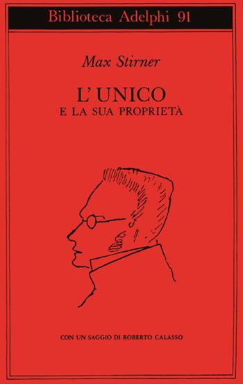 L'unico e la sua proprietà - Max Stirner - Libro Adelphi 1979, Biblioteca Adelphi | Libraccio.it