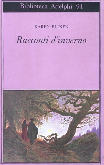 Racconti d'inverno - Karen Blixen - Libro Adelphi 1980, Biblioteca Adelphi | Libraccio.it