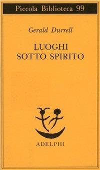 Luoghi sotto spirito - Gerald Durrell - Libro Adelphi 1980, Piccola biblioteca Adelphi | Libraccio.it