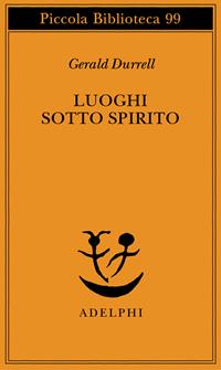 Luoghi sotto spirito - Gerald Durrell - Libro Adelphi 1980, Piccola biblioteca Adelphi | Libraccio.it