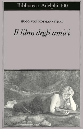 Il libro degli amici - Hugo von Hofmannsthal - Libro Adelphi 1985, Biblioteca Adelphi | Libraccio.it