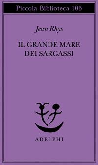 Il grande mare dei sargassi - Jean Rhys - Libro Adelphi 1980, Piccola biblioteca Adelphi | Libraccio.it