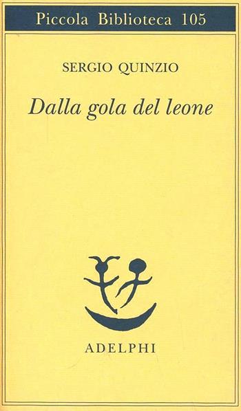 Dalla gola del leone - Sergio Quinzio - Libro Adelphi 1980, Piccola biblioteca Adelphi | Libraccio.it