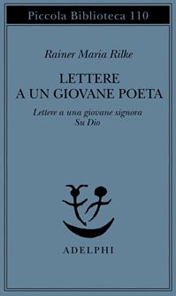 Lettere a un giovane poeta-lettere a una giovane signora-su Dio - Rainer Maria Rilke - Libro Adelphi 1980, Piccola biblioteca Adelphi | Libraccio.it