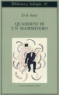 Quaderni di un mammifero - Erik Satie - Libro Adelphi 1994, Biblioteca Adelphi | Libraccio.it