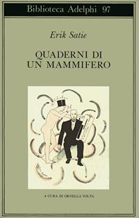 Quaderni di un mammifero - Erik Satie - Libro Adelphi 1994, Biblioteca Adelphi | Libraccio.it