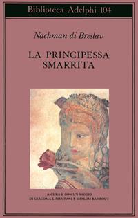 La principessa smarrita - Nachman di Breslav - Libro Adelphi 1981, Biblioteca Adelphi | Libraccio.it