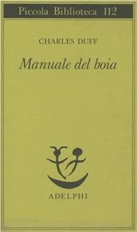 Manuale del boia - Charles Duff - Libro Adelphi 1981, Piccola biblioteca Adelphi | Libraccio.it