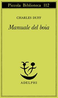 Manuale del boia - Charles Duff - Libro Adelphi 1981, Piccola biblioteca Adelphi | Libraccio.it