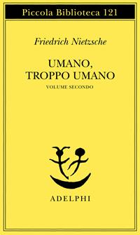 Umano, troppo umano. Vol. 2 - Friedrich Nietzsche - Libro Adelphi 1981, Piccola biblioteca Adelphi | Libraccio.it