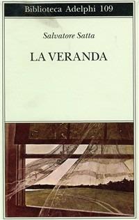 La veranda - Salvatore Satta - Libro Adelphi 1981, Biblioteca Adelphi | Libraccio.it