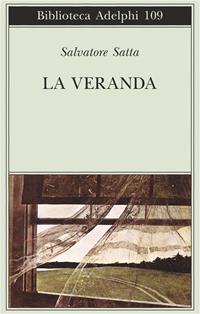 La veranda - Salvatore Satta - Libro Adelphi 1981, Biblioteca Adelphi | Libraccio.it