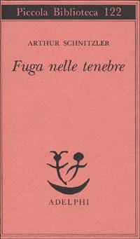 Fuga nelle tenebre - Arthur Schnitzler - Libro Adelphi 1981, Piccola biblioteca Adelphi | Libraccio.it