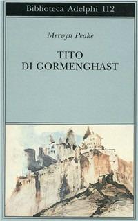 Tito di Gormenghast - Mervyn Peake - Libro Adelphi 1981, Biblioteca Adelphi | Libraccio.it