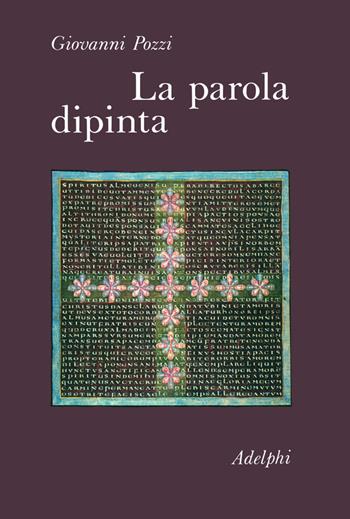 La parola dipinta - Giovanni Pozzi - Libro Adelphi 1981, Collezione Il ramo d'oro | Libraccio.it
