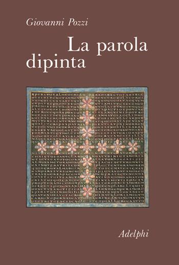 La parola dipinta - Giovanni Pozzi - Libro Adelphi 1981, Collezione Il ramo d'oro | Libraccio.it