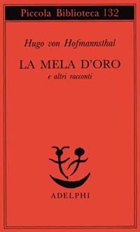 La mela d'oro e altri racconti - Hugo von Hofmannsthal - Libro Adelphi 1982, Piccola biblioteca Adelphi | Libraccio.it