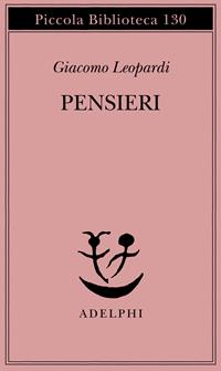 Pensieri - Giacomo Leopardi - Libro Adelphi 1982, Piccola biblioteca Adelphi | Libraccio.it