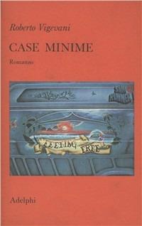 Case minime. Romanzo - Roberto Vigevani - Libro Adelphi 1982, Narrativa contemporanea | Libraccio.it