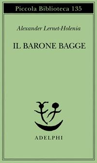 Il barone Bagge - Alexander Lernet-Holenia - Libro Adelphi 1982, Piccola biblioteca Adelphi | Libraccio.it