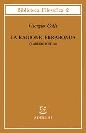 La ragione errabonda. Quaderni postumi