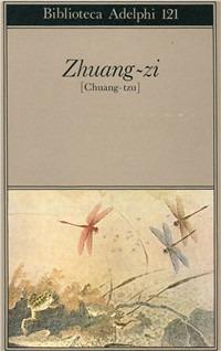 Zhuang-zi (Chuang-tzu) - Zhuang-zi - Libro Adelphi 1982, Biblioteca Adelphi | Libraccio.it