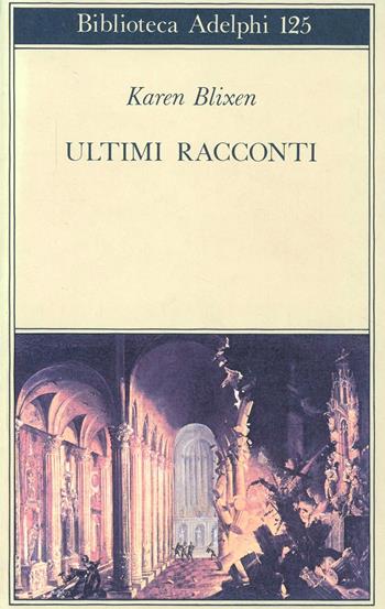 Ultimi racconti - Karen Blixen - Libro Adelphi 1982, Biblioteca Adelphi | Libraccio.it