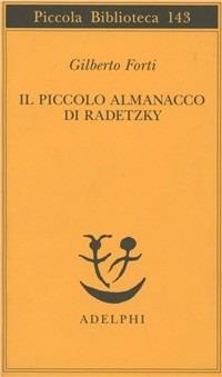 Il piccolo almanacco di Radetzky - Gilberto Forti - Libro Adelphi 1996, Piccola biblioteca Adelphi | Libraccio.it