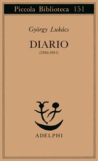 Diario (1910-1911) - György Lukács - Libro Adelphi 1996, Piccola biblioteca Adelphi | Libraccio.it